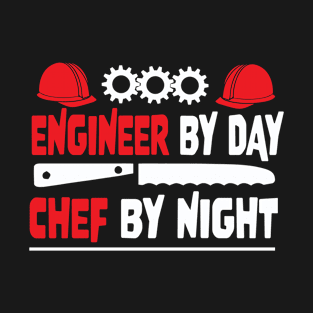 Engineer By Day Chef By Night T-Shirt