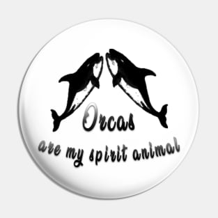 The Orca Is My Spirit Animal Pin