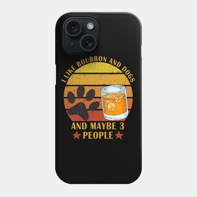 i like bourbon and dogs and maybe 3 people Phone Case by Magic Arts