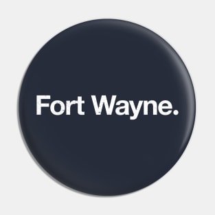 Fort Wayne. Pin