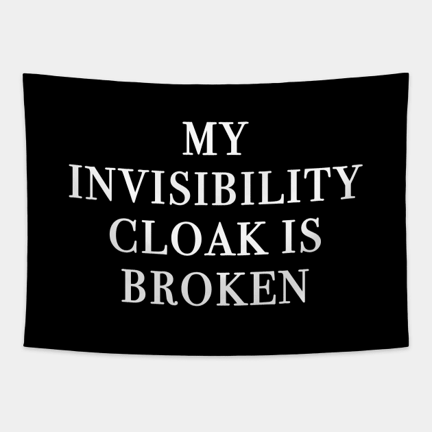 My Invisibility Cloak Is Broken (Black) Tapestry by quoteee