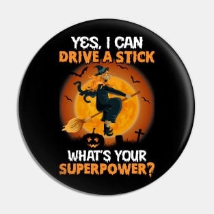 Yes I Can Drive A Stick What’s Your Superpower Halloween Pin