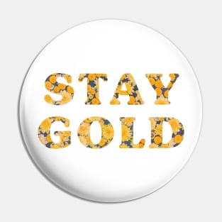 Stay Gold Sunflowers Quote Pin