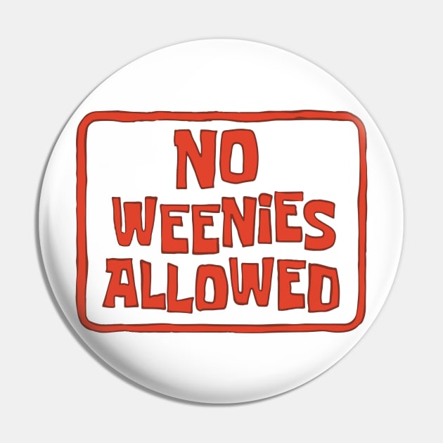 No Weenies Allowed Pin by mariansar