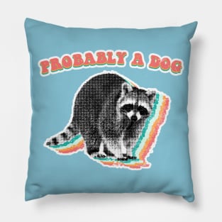 Probably a dog - retro raccoon trash panda Pillow