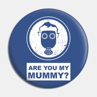 Doctor Who Are you my mummy? Pin