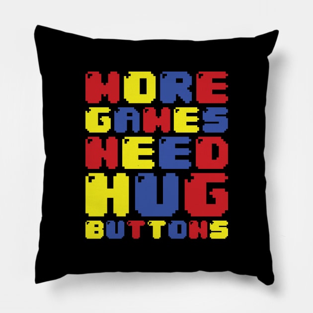 MORE GAMES NEED HUG BUTTONS Pillow by tinybiscuits