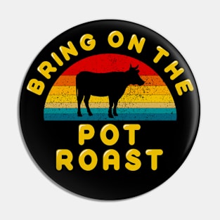 Bring on the Pot Roast Pin