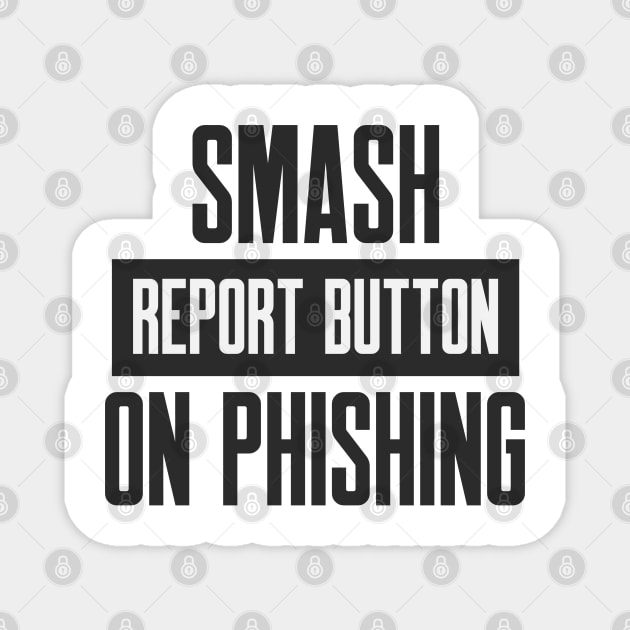 Cybersecurity Smash Report Button on Phishing Magnet by FSEstyle