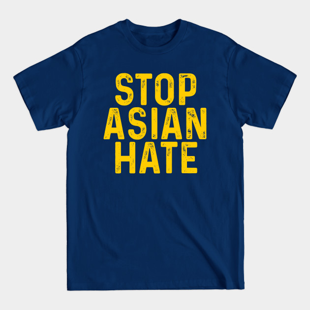 Discover Stop Asian Hate, AAPI Support, Anti Asian Racism - Stop Asian Hate - T-Shirt