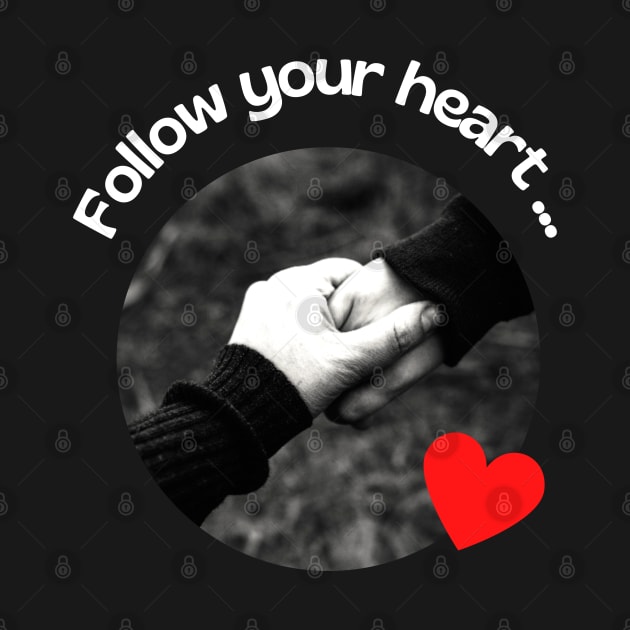 Follow Your Heart Inspirational Quotes by Famgift