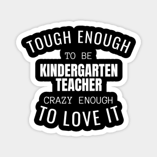 Tough Enough To Be Kindergarten Teacher Magnet