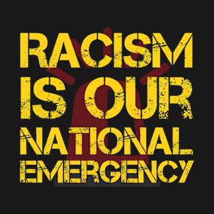 Racism is our National Emergency T-Shirt