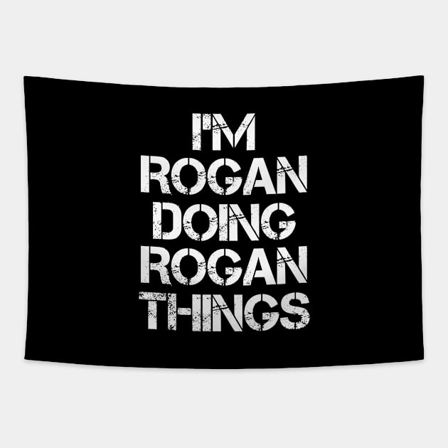 Rogan Name T Shirt - Rogan Doing Rogan Things Tapestry by Skyrick1