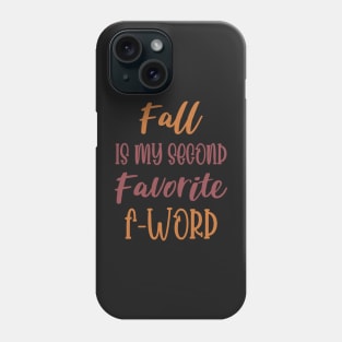 Fall is my second Favorite F Word - Funny Fall Autumn Halloween Quote Phone Case