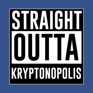 Straight outta Kryptonopolis T-Shirt