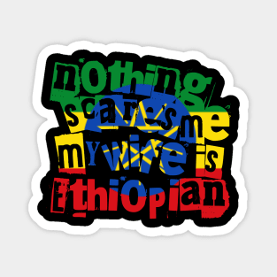 Funny Ethiopia Nothing Scares Me My Wife Is Ethiopian Magnet