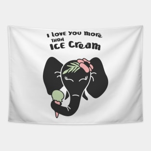 ELEPHANT, i love you more than ice cream Tapestry