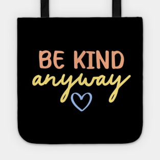 Be Kind Anyway | Kindness Quote Tote