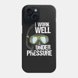 SCUBA DIVER: I Work Well Under Pressure Phone Case