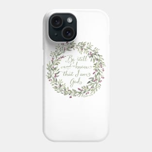 Be Still and Know Green - Psalm 46:10 Phone Case