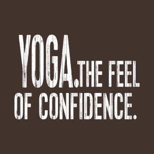 YOGA. THE FEEL OF CONFIDENCE. T-Shirt