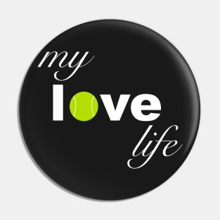 My Love Life Tennis Pin