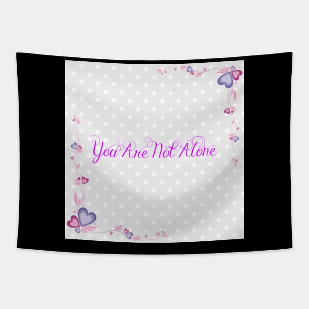 You Are Not Alone Tapestry by PinkPurpleLace 