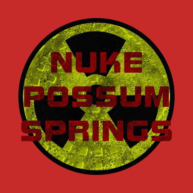 Nuke Possum Springs by possumtees