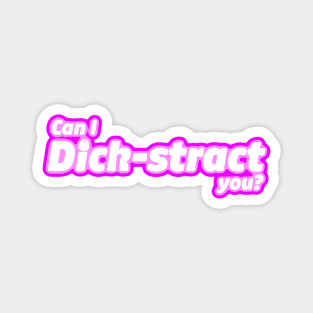 Can I Dick-stract you? Magnet