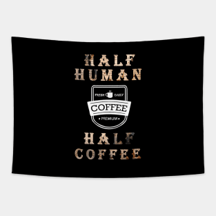 Half Human Half Coffee Edit Tapestry