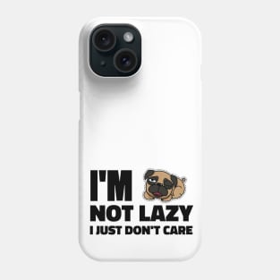 I'm Not Lazy, I Just Don't Care T-Shirt for Millennials - Funny Shirts Phone Case