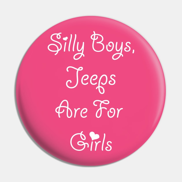 Silly Boys Jeeps are for Girls Pin by This is ECP