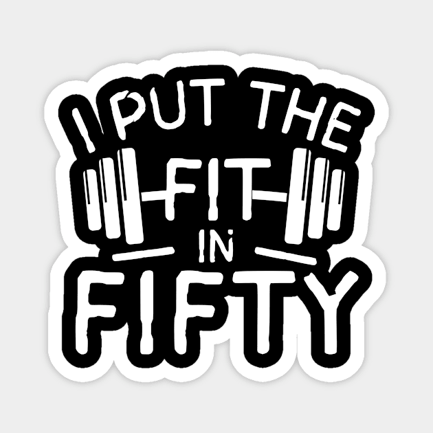 I Put The Fit in Fifty Magnet by The WYLD Tribe