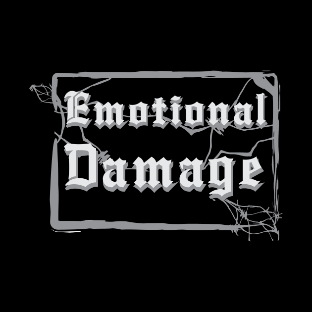 Emotional Damage #2 ! T-shirt by Wind Dance