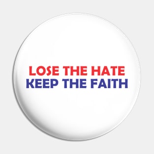 Lose The Hate Keep The Faith Pin