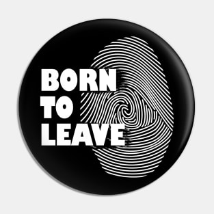 Born to Leave an impact Pin