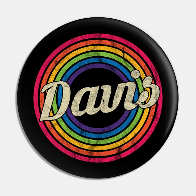 Davis - Retro Rainbow Faded-Style Pin by MaydenArt