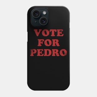 Vote For Pedro Phone Case