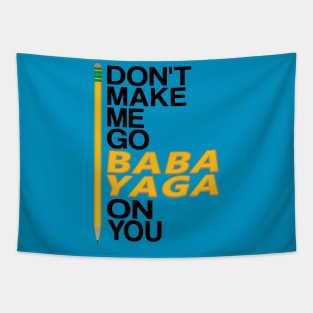 Don't Make Me Go Baba Yaga On You Tapestry