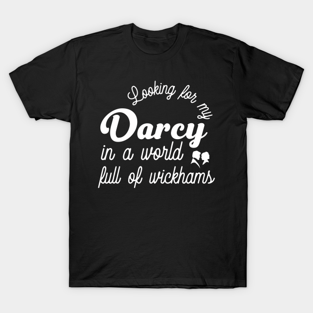 Discover Looking For My Darcy - Pride And Prejudice - Mr Darcy - T-Shirt