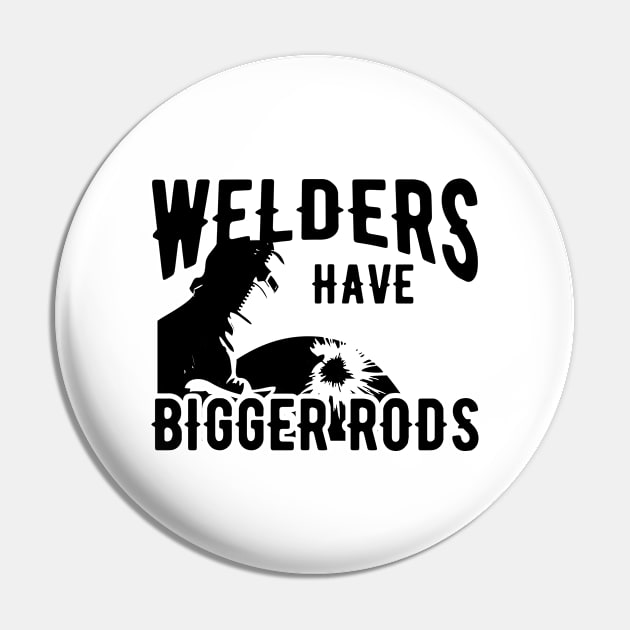 Welder - Welders have bigger rods Pin by KC Happy Shop