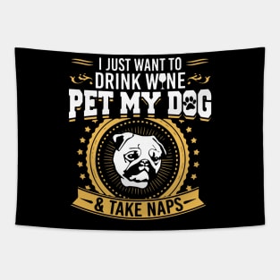 Drink Wine Pet My Dog And Take Naps T Shirt Tapestry