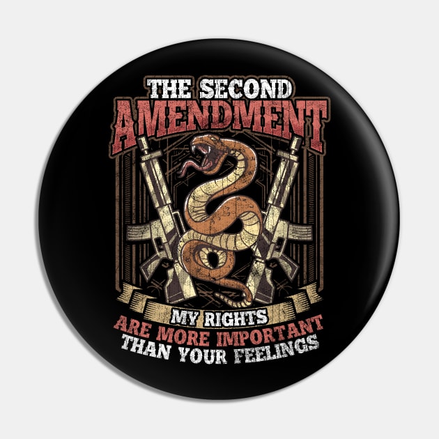 The 2nd Amendment My Rights Are More Important Than Your Feelings Pin by E