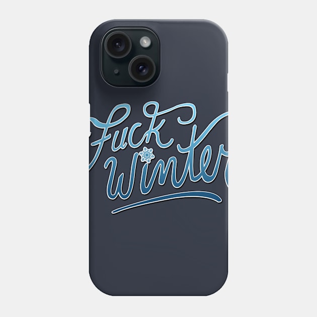 fuck winter Phone Case by wickeddecent