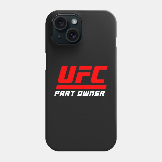 UFC Part Owner Phone Case by SavageRootsMMA