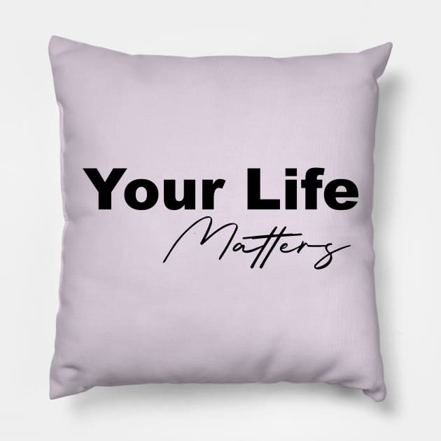 your life matters shirt Pillow by shimodesign