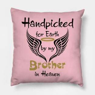 Handpicked For Earth By My Brother in Heaven Pillow