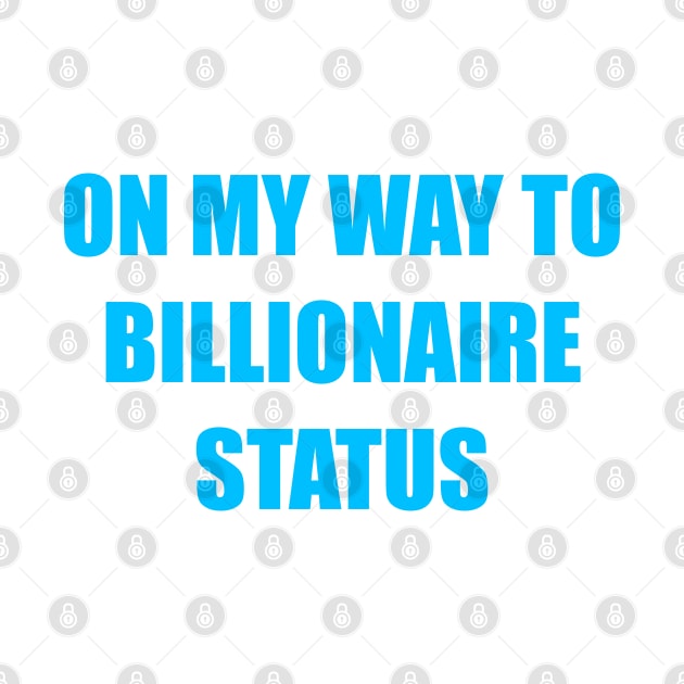 On my way to becoming a billionaire by Toozidi T Shirts