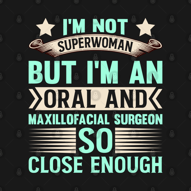 I'm not superwoman but I'm an oral and maxillofacial surgeon so close enough by Clinical Merch